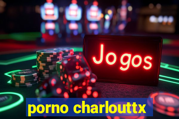 porno charlouttx